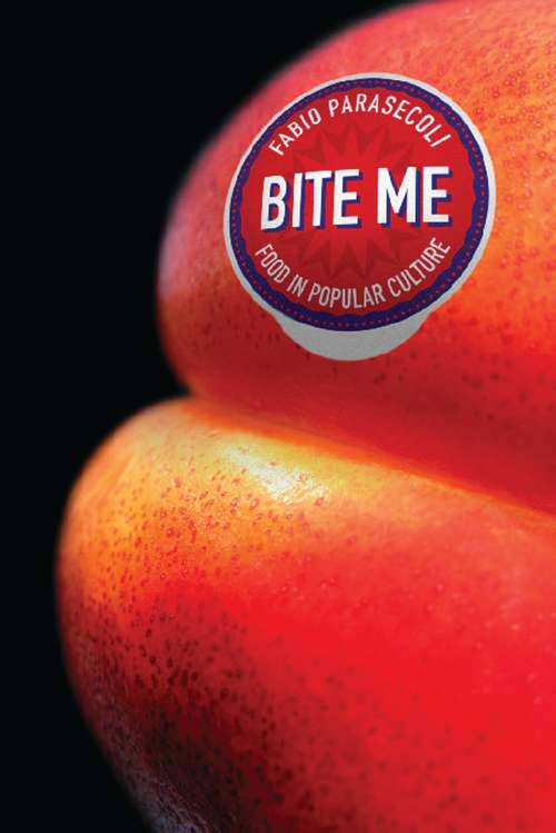 Book cover of Bite Me: Food in Popular Culture