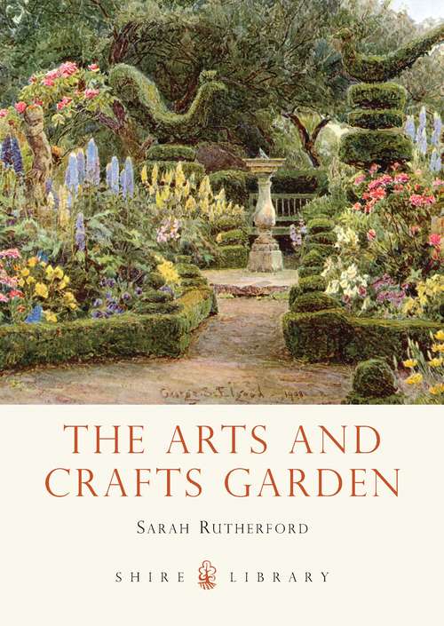Book cover of The Arts and Crafts Garden (Shire Library)
