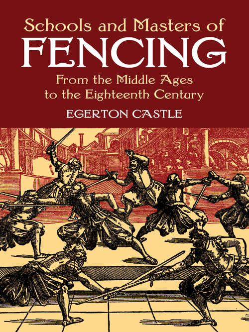 Book cover of Schools and Masters of Fencing: From the Middle Ages to the Eighteenth Century (Dover Military History, Weapons, Armor Ser.)