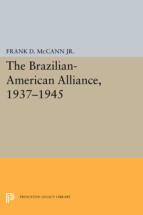 Book cover of The Brazilian-American Alliance, 1937-1945