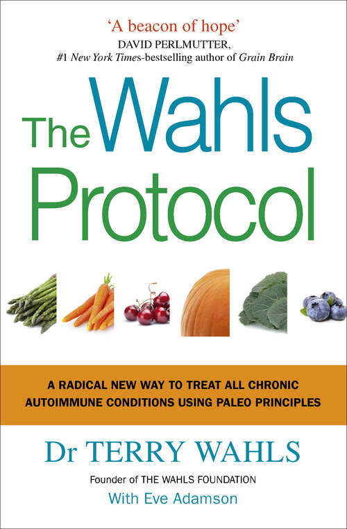 Book cover of The Wahls Protocol: A Radical New Way to Treat All Chronic Autoimmune Conditions Using Paleo Principles