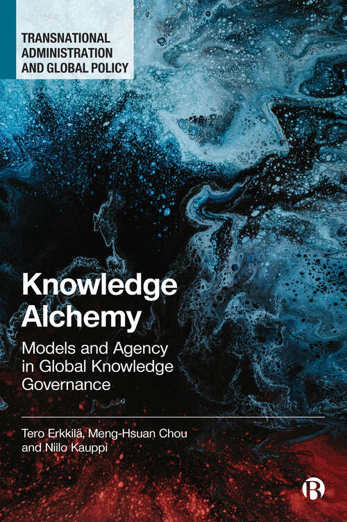 Book cover of Knowledge Alchemy: Models and Agency in Global Knowledge Governance (Transnational Administration and Global Policy)