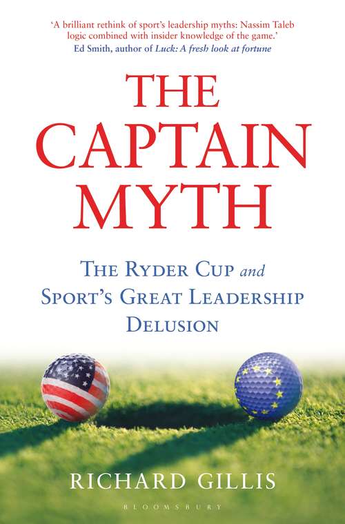 Book cover of The Captain Myth: The Ryder Cup and Sport’s Great Leadership Delusion