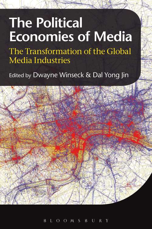 Book cover of The Political Economies of Media: The Transformation of the Global Media Industries