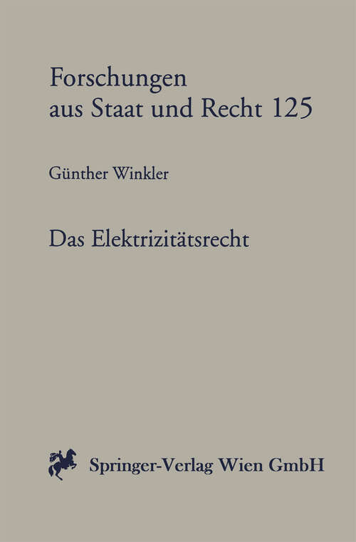 Book cover of Das Elektrizitätsrecht: Die Gesetzgebung als Instrument der staatlichen Wirtschaftspolitik (2000) (Forschungen aus Staat und Recht #125)