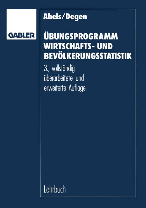 Book cover of Übungsprogramm Wirtschafts- und Bevölkerungsstatistik (3., vollst. überarb. u. erw. Aufl. 1989) (Basiswissen Statistik für Wirtschaftswissenschaftler)