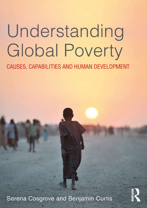 Book cover of Understanding Global Poverty: Causes, Capabilities and Human Development