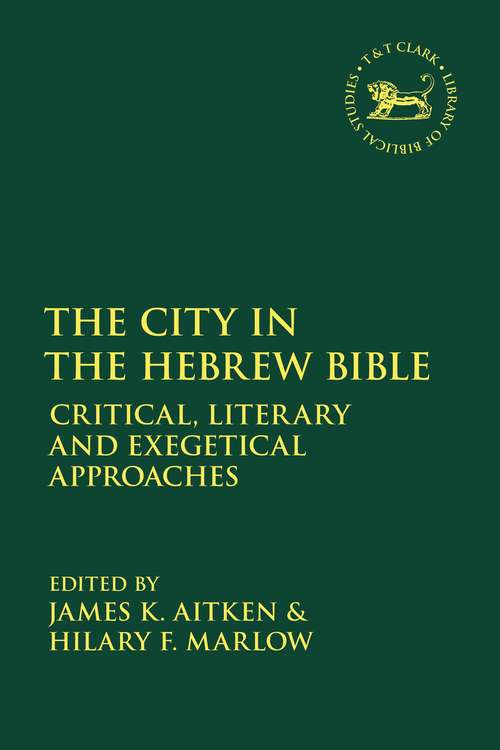 Book cover of The City in the Hebrew Bible: Critical, Literary and Exegetical Approaches (The Library of Hebrew Bible/Old Testament Studies)