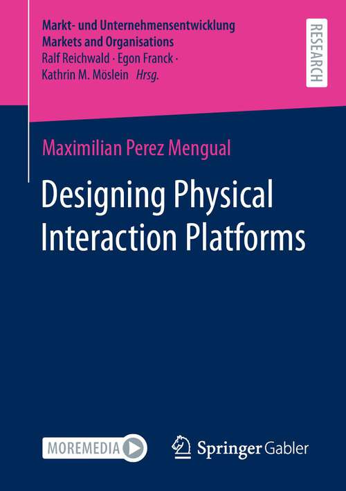 Book cover of Designing Physical Interaction Platforms (1st ed. 2023) (Markt- und Unternehmensentwicklung Markets and Organisations)
