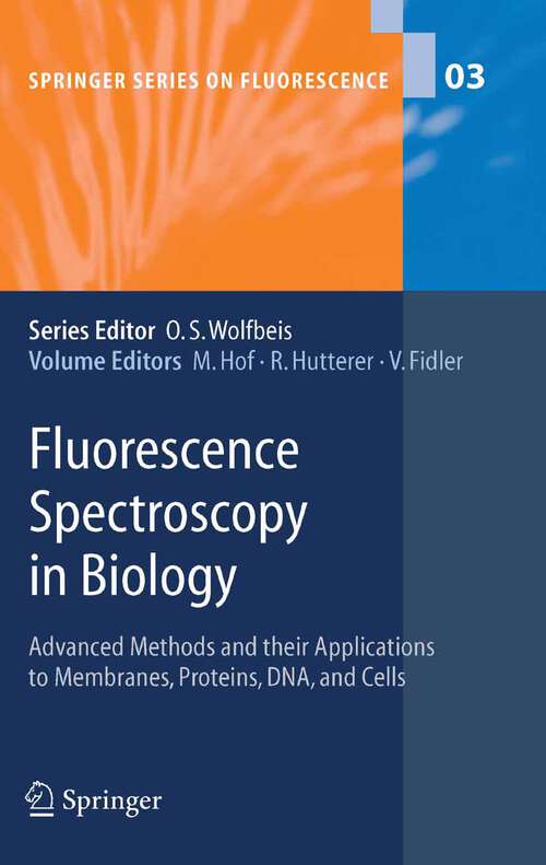 Book cover of Fluorescence Spectroscopy in Biology: Advanced Methods and their Applications to Membranes, Proteins, DNA, and Cells (2005) (Springer Series on Fluorescence #3)