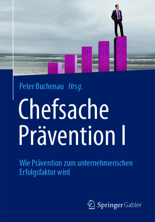 Book cover of Chefsache Prävention I: Wie Prävention zum unternehmerischen Erfolgsfaktor wird (2014)