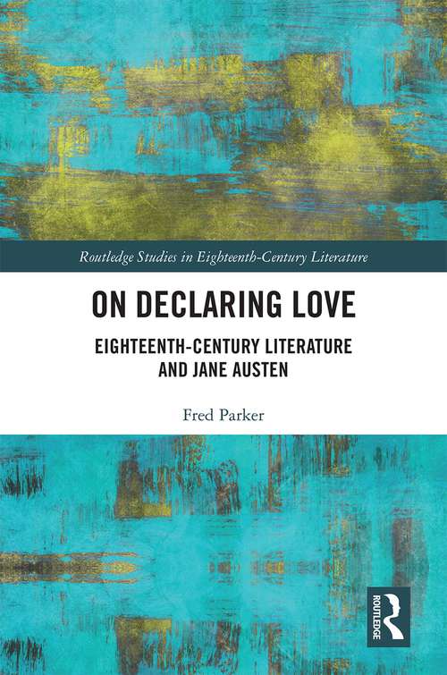 Book cover of On Declaring Love: Eighteenth-Century Literature and Jane Austen (Routledge Studies in Eighteenth-Century Literature)