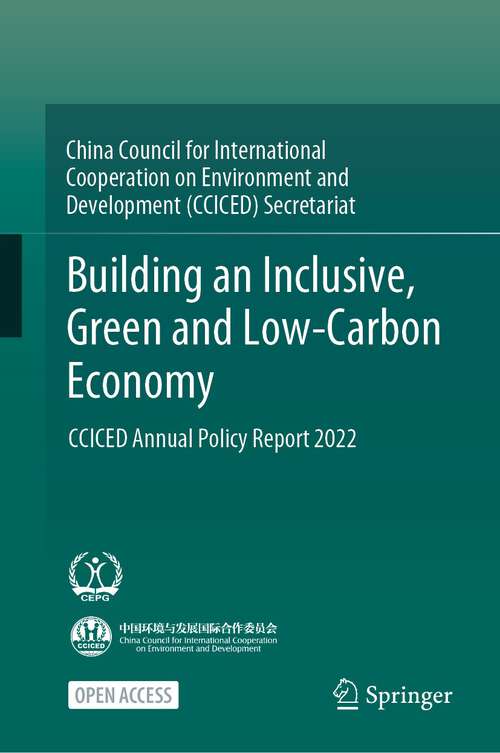 Book cover of Building an Inclusive, Green and Low-Carbon Economy: CCICED Annual Policy Report 2022 (1st ed. 2023)