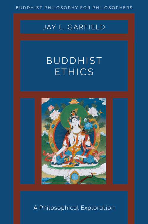 Book cover of Buddhist Ethics: A Philosophical Exploration (Buddhist Philosophy for Philosophers)