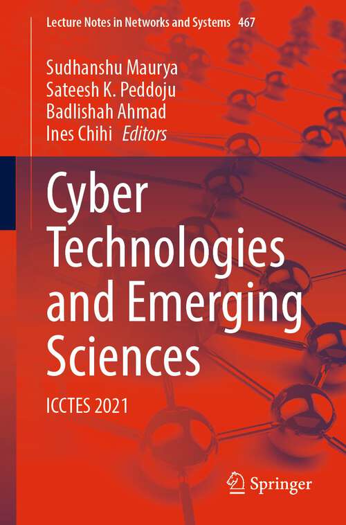Book cover of Cyber Technologies and Emerging Sciences: ICCTES 2021 (1st ed. 2023) (Lecture Notes in Networks and Systems #467)