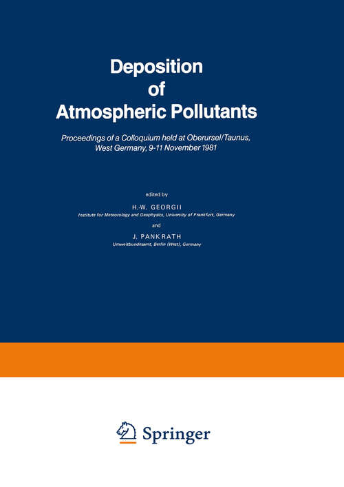 Book cover of Deposition of Atmospheric Pollutants: Proceedings of a Colloquium held at Oberursel/Taunus, West Germany, 9–11 November 1981 (1982)