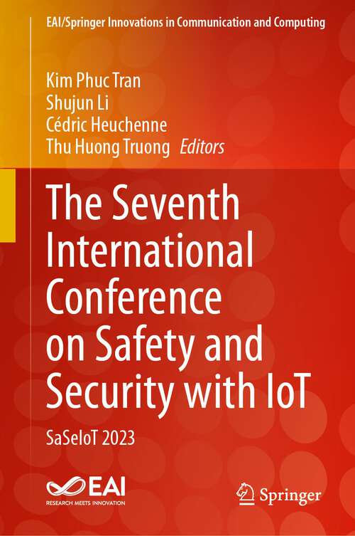 Book cover of The Seventh International Conference on Safety and Security with IoT: SaSeIoT 2023 (2024) (EAI/Springer Innovations in Communication and Computing)