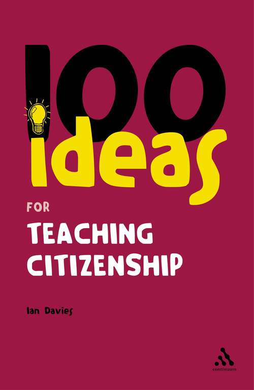 Book cover of 100 Ideas for Teaching Citizenship (Continuum One Hundreds)
