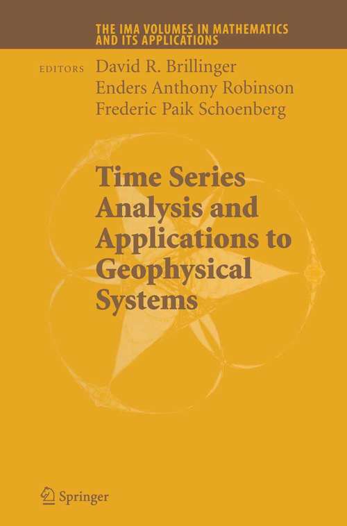 Book cover of Time Series Analysis and Applications to Geophysical Systems (2004) (The IMA Volumes in Mathematics and its Applications #139)