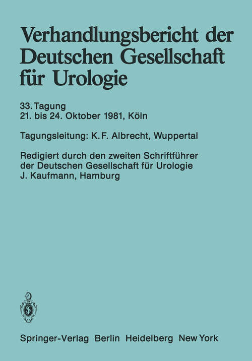 Book cover of Verhandlungsbericht der Deutschen Gesellschaft für Urologie: 33. Tagung 21. bis 24. Oktober 1981, Köln (1982) (Verhandlungsbericht der Deutschen Gesellschaft für Urologie #33)