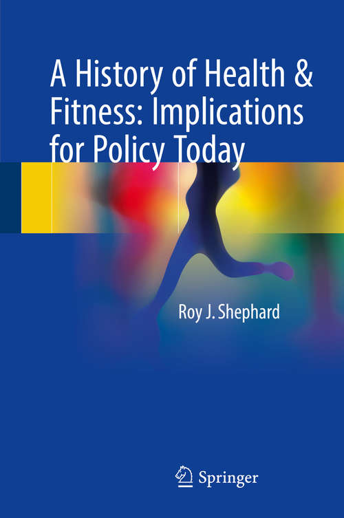 Book cover of A History of Health & Fitness: Implications for Policy Today
