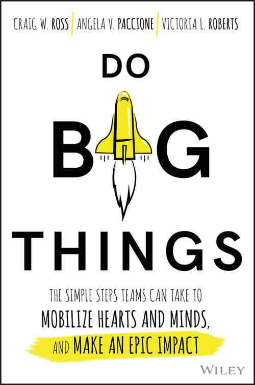 Book cover of Do Big Things: The Simple Steps Teams Can Take to Mobilize Hearts and Minds, and Make an Epic Impact