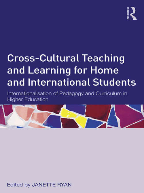 Book cover of Cross-Cultural Teaching and Learning for Home and International Students: Internationalisation of Pedagogy and Curriculum in Higher Education