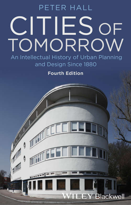Book cover of Cities of Tomorrow: An Intellectual History of Urban Planning and Design Since 1880 (4)