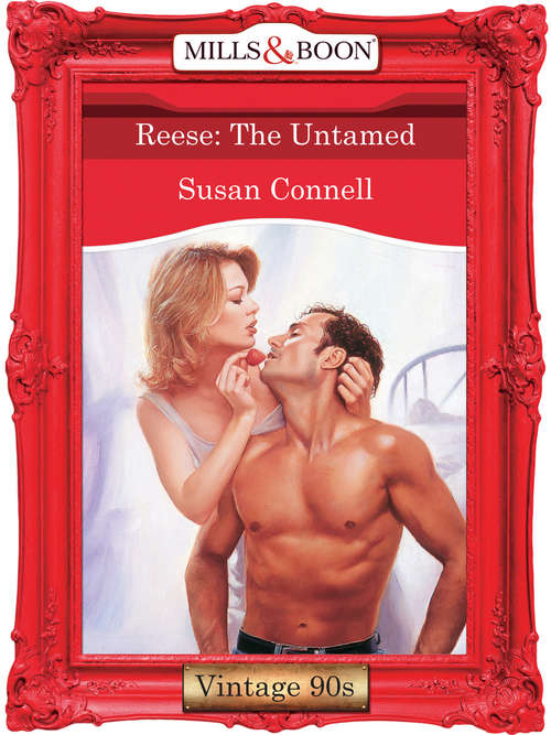 Book cover of Reese: The Untamed (ePub First edition) (Mills And Boon Vintage Desire Ser. #981)