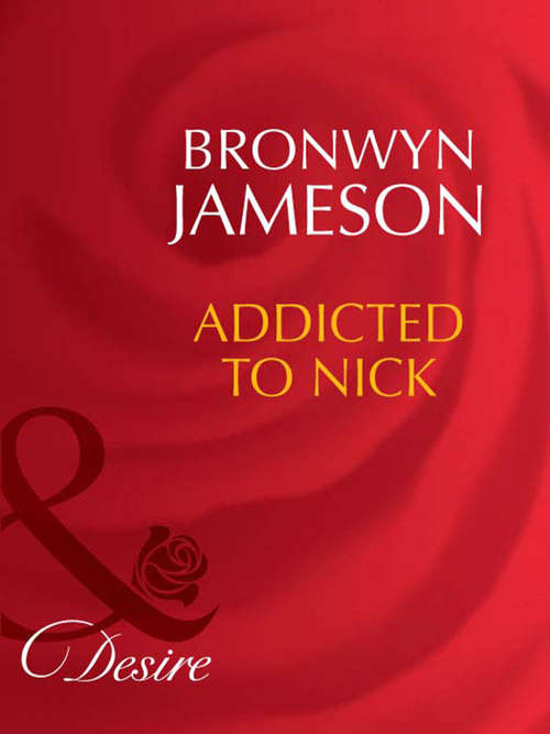 Book cover of Addicted to Nick (ePub First edition) (Mills And Boon Desire Ser.)