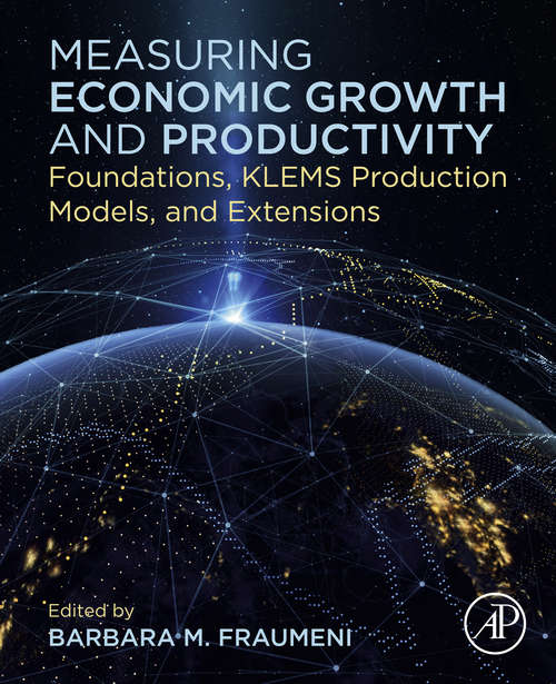 Book cover of Measuring Economic Growth and Productivity: Foundations, KLEMS Production Models, and Extensions