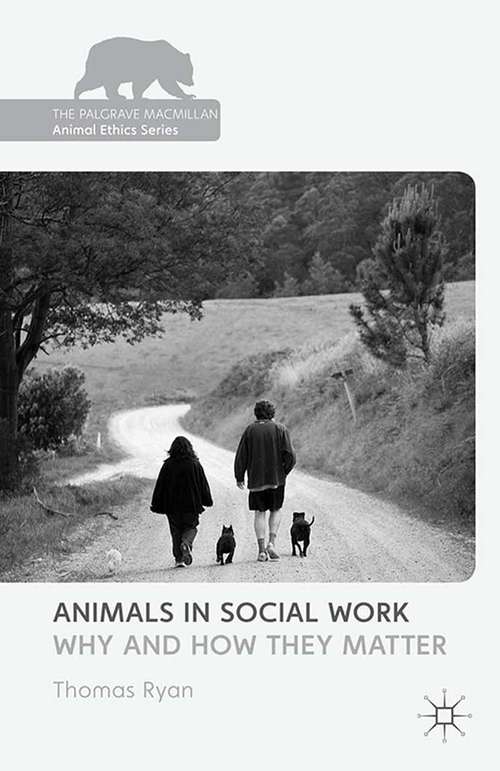 Book cover of Animals in Social Work: Why and How They Matter (2014) (The Palgrave Macmillan Animal Ethics Series)