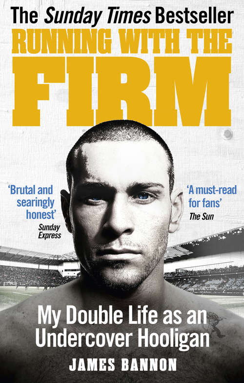 Book cover of Running with the Firm: My Double Life As An Undercover Hooligan