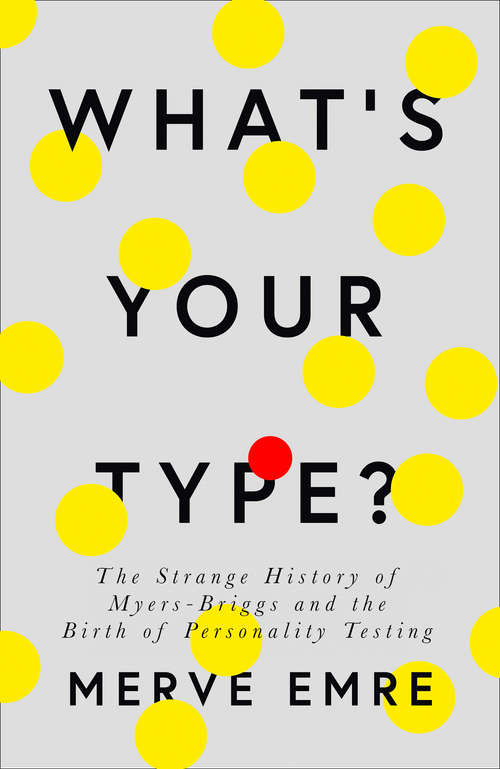 Book cover of What’s Your Type?: The Strange History Of Myers-briggs And The Birth Of Personality Testing (ePub edition)