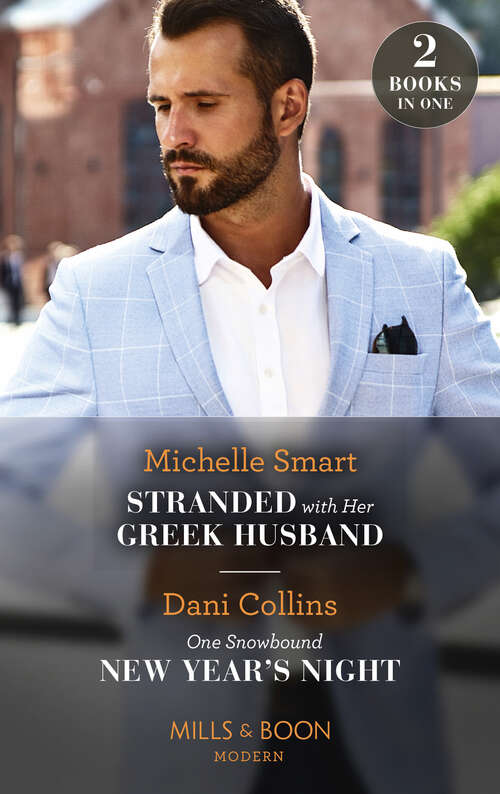 Book cover of Stranded With Her Greek Husband / One Snowbound New Year's Night (Mills & Boon Modern): Stranded With Her Greek Husband / One Snowbound New Year's Night (ePub edition)