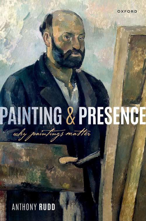 Book cover of Painting and Presence: Why Paintings Matter