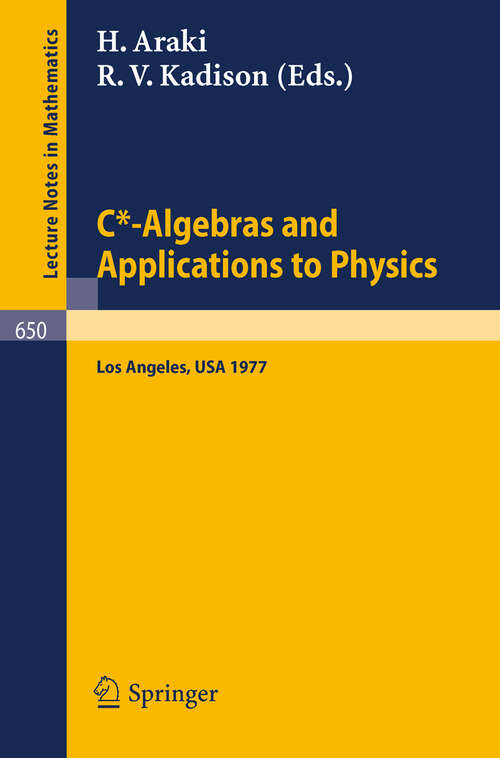 Book cover of C*-Algebras and Applications to Physics: Proceedings, Second Japan-USA Seminar, Los Angeles, April 18-22, 1977 (1978) (Lecture Notes in Mathematics #650)