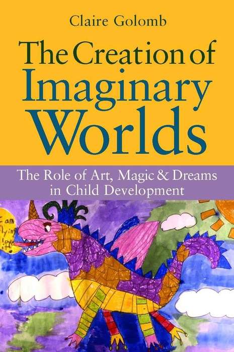 Book cover of The Creation of Imaginary Worlds: The Role of Art, Magic and Dreams in Child Development (PDF)