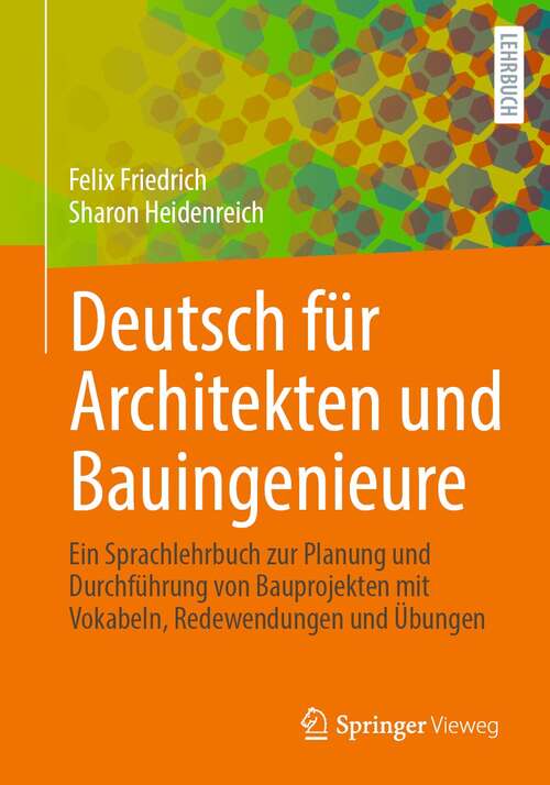 Book cover of Deutsch für Architekten und Bauingenieure: Ein Sprachlehrbuch zur Planung und Durchführung von Bauprojekten mit Vokabeln, Redewendungen und Übungen (1. Aufl. 2021)