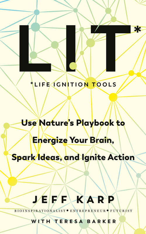 Book cover of LIT: Use nature’s playbook to energize your brain, spark ideas, and ignite action