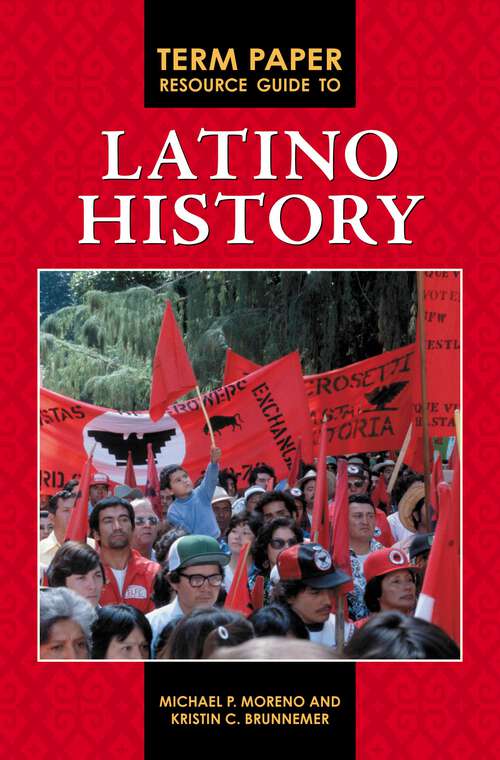 Book cover of Term Paper Resource Guide to Latino History (Term Paper Resource Guides)