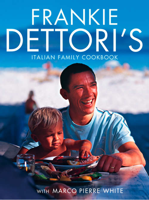 Book cover of Frankie Dettori’s Italian Family Cookbook (ePub edition)