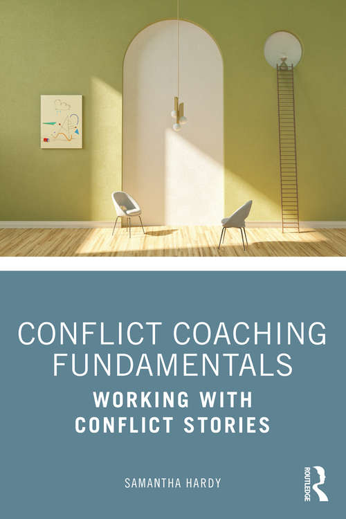 Book cover of Conflict Coaching Fundamentals: Working With Conflict Stories