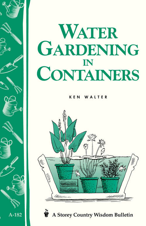 Book cover of Water Gardening in Containers: Storey's Country Wisdom Bulletin A-182 (Storey Country Wisdom Bulletin)
