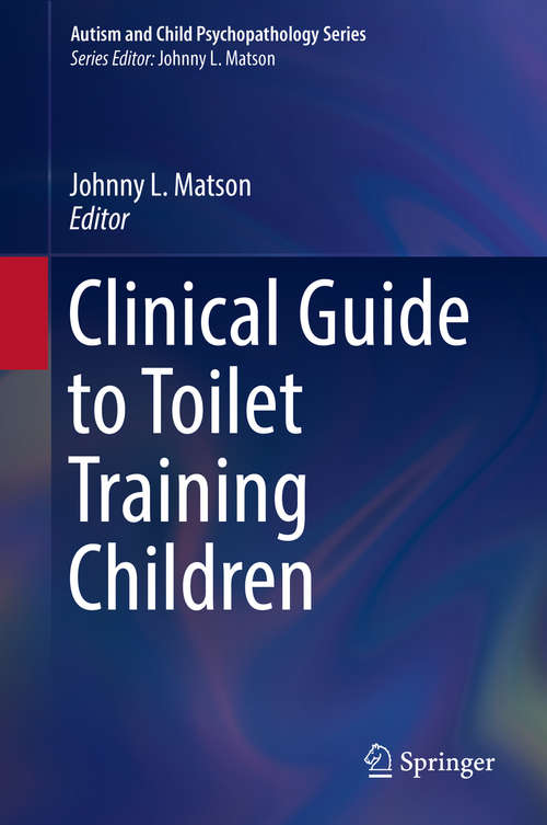 Book cover of Clinical Guide to Toilet Training Children (Autism and Child Psychopathology Series)