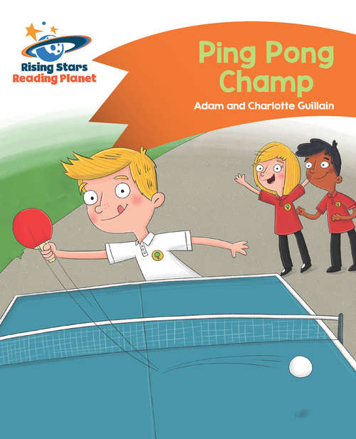 Book cover of Reading Planet - Ping Pong Champ - Orange: Comet Street Kids (PDF)