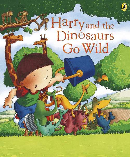 Book cover of Harry and the Dinosaurs Go Wild (Harry and the Dinosaurs)