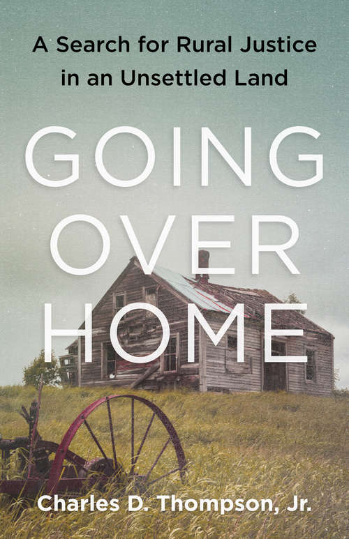 Book cover of Going Over Home: A Search for Rural Justice in an Unsettled Land