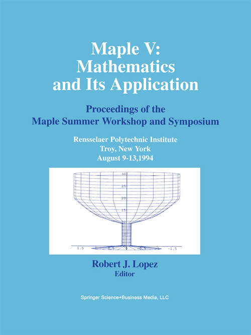 Book cover of Maple V: Proceedings of the Maple Summer Workshop and Symposium, Rensselaer Polytechnic Institute, Troy, New York, August 9–13,1994 (1994)