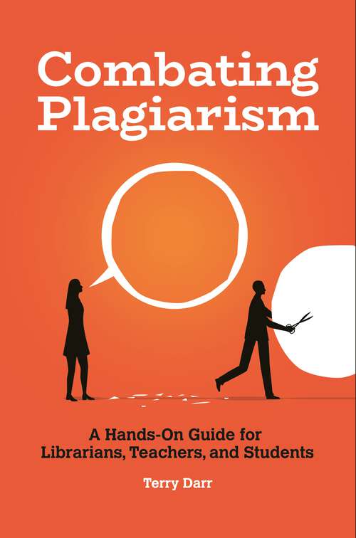 Book cover of Combating Plagiarism: A Hands-On Guide for Librarians, Teachers, and Students